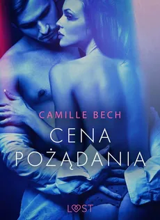 Cena pożądania - opowiadanie erotyczne - Camille Bech