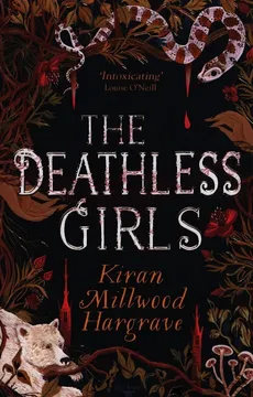 The Deathless Girls - Hargrave Kiran Millwood