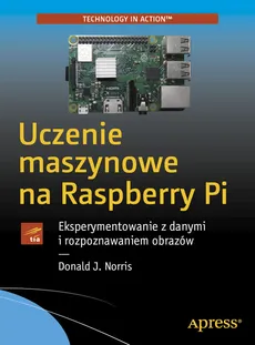 Uczenie maszynowe na Raspberry Pi - Outlet - Donald Norris