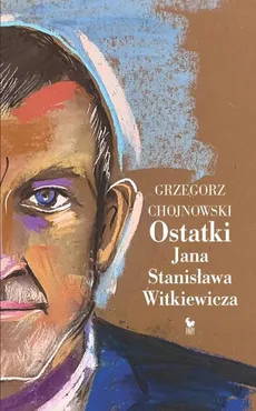 Ostatki Jana Stanisława Witkiewicza - Outlet - Grzegorz Chojnowski