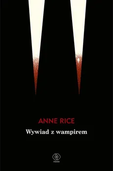 Wywiad z wampirem - Outlet - Anne Rice