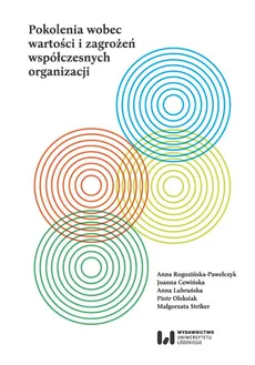 Pokolenia wobec wartości i zagrożeń współczesnych organizacji - Joanna Cewińska, Anna Lubrańska, Piotr Oleksiak, Anna Rogozińska-Pawełczyk, Małgorzata Striker