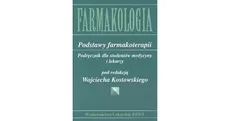 Farmakologia Podstawy farmakoterapii Podręcznik dla studentów medycyny i lekarzy - Outlet - Wojciech Kostowski