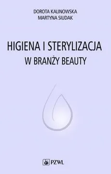 Higiena i sterylizacja w branży beauty - Outlet - Dorota Kalinowska, Martyna Siu