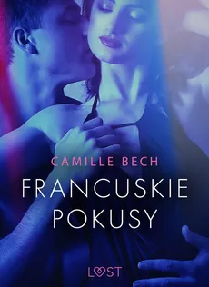 Francuskie pokusy - opowiadanie erotyczne - Camille Bech