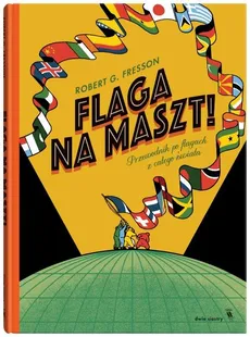 Flaga na maszt! - Fresson Robert G.