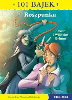 Roszpunka 101 bajek - Jakub i Wilhelm Grimm
