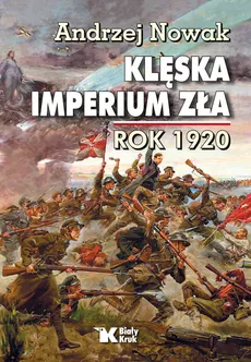 Klęska Imperium Zła rok 1920 - Outlet - Andrzej Nowak