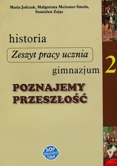 Historia Poznajemy przeszłość 2 Zeszyt pracy ucznia - Maria Jadczak, Małgorzata Meissner-Smoła, Stanisław Zając