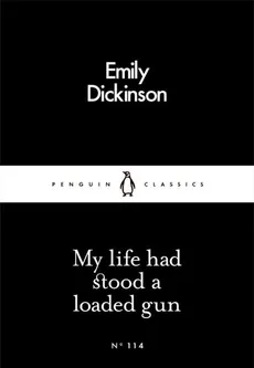 My life had stood a loaded gun - Emily Dickinson