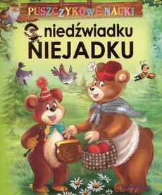 Puszczykowe nauki O niedźwiadku Niejadku - Agnieszka Nożyńska-Demianiuk