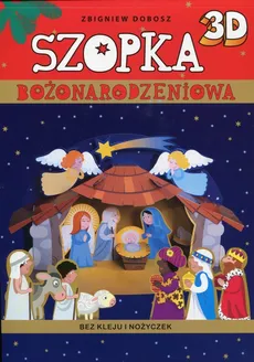 Szopka bożonarodzeniowa 3D - Zbigniew Dobosz