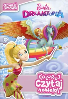 Barbie Dreamtopia Opowieść filmowa Koloruj czytaj naklejaj