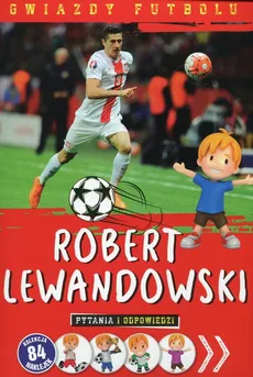 Gwiazdy futbolu Robert Lewandowski pytania - Outlet