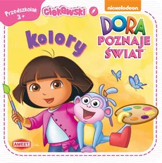 Ciekawski przedszkolak 3+ Dora poznaje świat Kolory