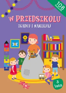 W przedszkolu Zgaduj i naklejaj - Agnieszka Biela