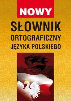 Nowy słownik ortograficzny języka polskiego - Outlet - Monika Basse, Bartłomiej Łuczak
