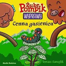 Żubr Pompik Wyprawy Tom 17 Cenna gąsienica - Tomasz Samojlik