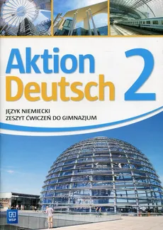Aktion Deutsch 2 Język niemiecki Zeszyt ćwiczeń - Paweł Piszczatowski, Anna Potapowicz