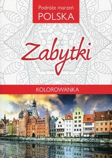 Podróże marzeń Polska Zabytki Kolorowanka - Outlet