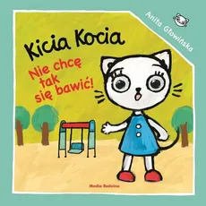 Kicia Kocia Nie chcę się tak bawić! - Outlet - Anita Głowińska