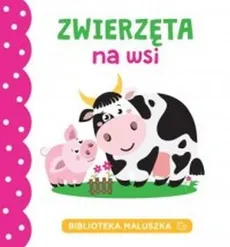 Biblioteka maluszka Zwierzęta na wsi - Agnieszka Frączek
