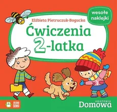 Domowa Akademia Ćwiczenia 2-latka - Elżbieta Pietruczuk-Bogucka
