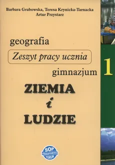 Ziemia i ludzie. Geografia 1 Zeszyt pracy ucznia - Barbara Grabowska, Teresa Krynicka-Tarnacka, Artur Przystarz