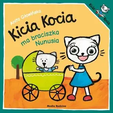 Kicia Kocia ma braciszka Nunusia - Anita Głowińska