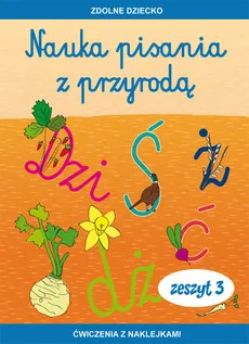 Nauka pisania z przyrodą Zeszyt 3 Ćwiczenia z naklejkami - Jadwiga Dębowiak