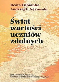 Świat wartości uczniów zdolnych - Beata Łubianka, Sękowski Andrzej E.