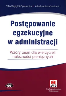 Postępowanie egzekucyjne w administracji - Sputowski Arkadiusz Jerzy, Zofia Wojdylak-Sputowska