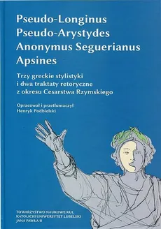 Trzy greckie stylistyki i dwa traktaty retoryczne z okresu Cesarstwa Rzymskiego - Outlet