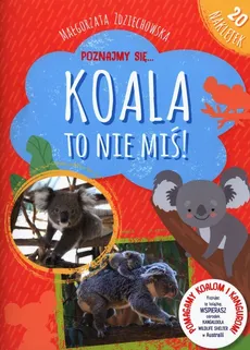 Poznajmy się Koala to nie miś - Małgorzata Zdziechowska