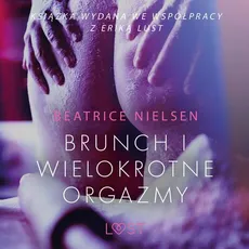Brunch i wielokrotne orgazmy - opowiadanie erotyczne - Beatrice Nielsen