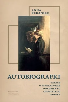 Autobiografki - Anna Pekaniec