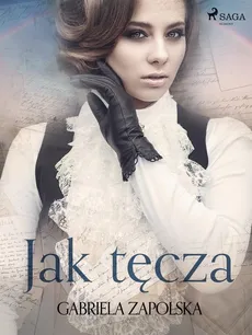 Jak tęcza - Gabriela Zapolska