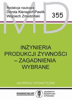 Inżynieria produkcji żywności zagadnienia wybrane MD 355 - Dorota Klensporf-Pawlik, Wojciech Zmudziński