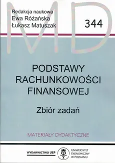 Podstawy rachunkowości finansowej zbiór zadań MD 344 - Ewa Różańska, Łukasz Matuszak