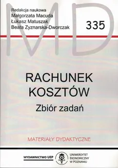 Rachunek kosztów. Zbiór zadań MD 335 wyd. 2 - Małgorzata Macuda, Łukasz Matuszak, Beata Zysnarska-Dworczak