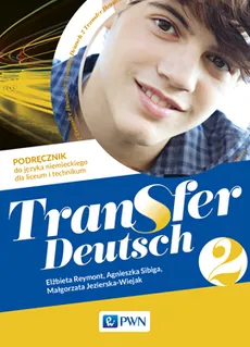 Transfer Deutsch 2 Podręcznik do języka niemieckiego - Agnieszka Sibiga, Elżbieta Reymont, Małgorzata Jezierska-Wiejak