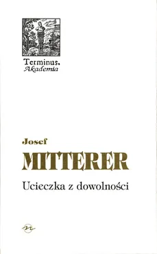 Ucieczka z dowolności - Outlet - Josef Mitterer