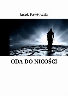 Oda do Nicości - Jacek Pawłowski