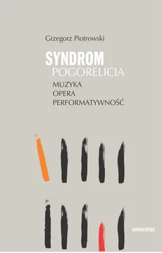 Syndrom Pogorelicia Muzyka opera performatywność - Outlet - Grzegorz Piotrowski