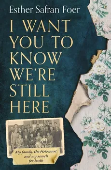 I Want You to Know We’re Still Here - Foer Esther Safran