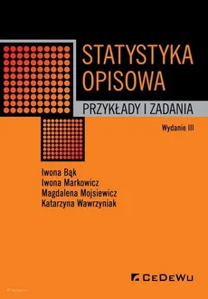 Statystyka opisowa - Iwona Bąk, Iwona Markowicz, Magdalena Mojsiewicz, Katarzyna Wawrzyniak