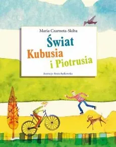 Świat Kubusia i Piotrusia - Maria Czarnota-Skiba