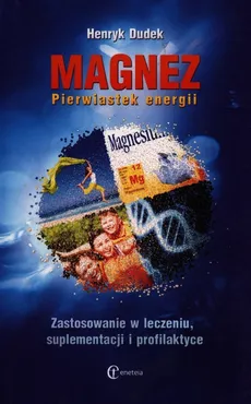 Magnez Pierwiastek energii - Henryk Dudek
