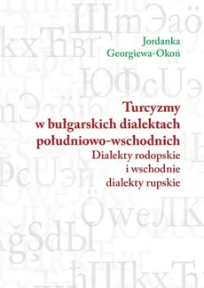 Turcyzmy w bułgarskich dialektach południowo-wschodnich - Okoń Jordanka Georgiewa