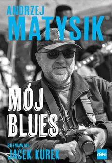 Mój blues - Andrzej Matysik